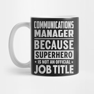 Communications Manager Because Superhero Is Not A Job Title Mug